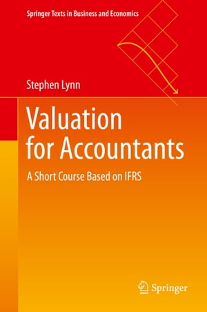 Valuation for AccountantsA Short Course Based on IFRS Stephen Lynn