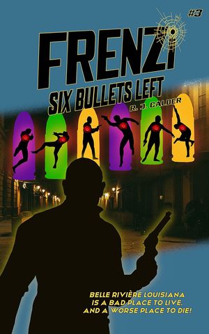 Frenzi: Six Bullets Left R. J. Calder