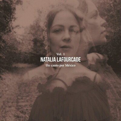 Natalia Lafourcade ナタリアラフォルカデ / Un Canto Por Mexico Vol.1