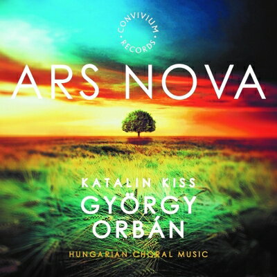 オルバーン、ジェルジ 1947- / Hungarian Choral Music: Katalin Kiss / Ars Nova Accord Q