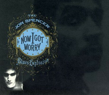 CD Now I Got Worry/The Jon Spencer Blues Explosion 輸入盤