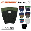 DESTINATION ディスティネイション DANMALLOY ダンマロイ デッキパッド サーフィン