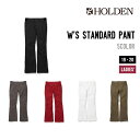 HOLDEN ホールデン ウェア 19-20 W 039 S STANDARD PANT ウィメンズ スタンダード パンツ スノーボードウェア