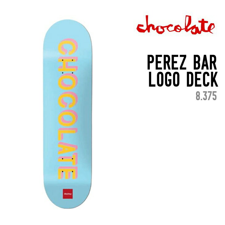 CHOCOLATE チョコレート PEREZ BAR LOGO DECK ペレズ バー ロゴ デッキ 8.375 スケートボード