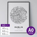 ポスター 北欧 おしゃれ インテリア A0 - City Maps Dublin Circle - ダブリン サークル アート 地図 都市 インテリア モノクロ モノトーン 白黒 モダン シンプル