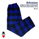 BUFFALO CHECK LOOSE PANTS obt@[`FbN[Ypc C[W[pc jZbNX BOHEMIANS {w~AY