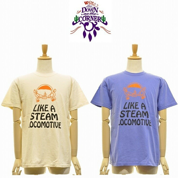 DOWN ON THE CORNER ダウンザコーナー "LOCOMOTIVE" S/S COTTON TEE 雰囲気の良い顔料染めTEE、手書きのようなビートルとLIKE A STEAM LOCOMOTIVEのフォントが織りなす独特の抜け感が特徴のグラフィックが施されたTEE