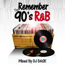 【ベストオブ90’s R&B CLASSICS!!】DJ DASK / REMEMBER THE 90’s R&B [DKCD-242]