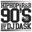 90ǯHIPHOP,R&B٥2!!DJ DASK / HIPHOP and R&B 90'S Vol.2[DKCD-256]