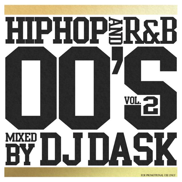 【2000年代HIPHOP,R&Bベスト第2章!!】DJ DASK / HIPHOP and R&B 00'S Vol.2[DKCD-257]