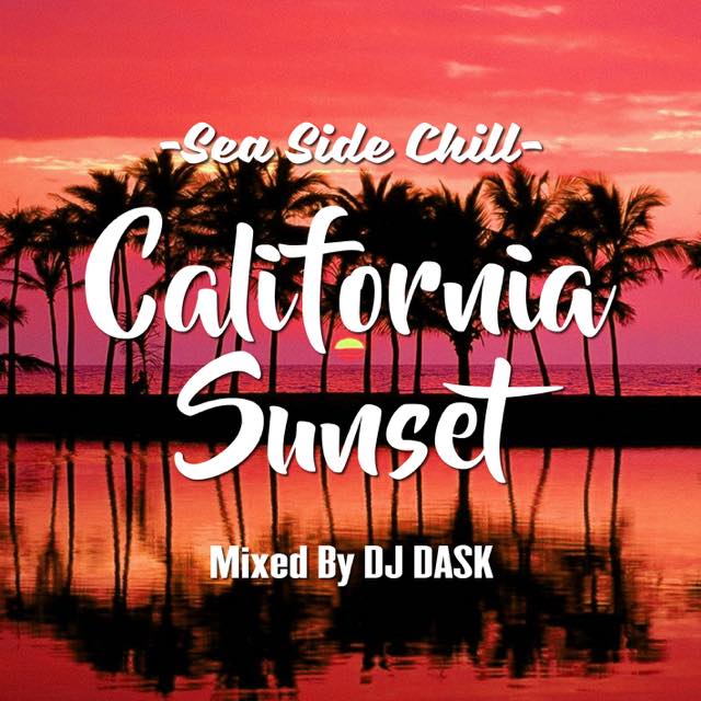 【夕暮れの海沿いで聴きたい癒しR&Bミックス!!】 DJ DASK / California Sunset -Sea Side Chill- [DKCD-263]