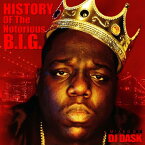 【ヒップホップ界の不滅の伝説BIGGIEベスト!!】 DJ DASK / HISTORY OF The Notorious B.I.G. [DKCD-281]