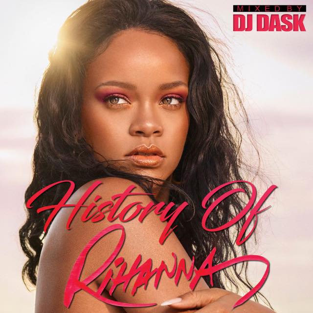 世界で最も愛されるディーヴァ Rihannaベスト!!】 DJ DASK / History of Rihanna [DKCD-287] 1