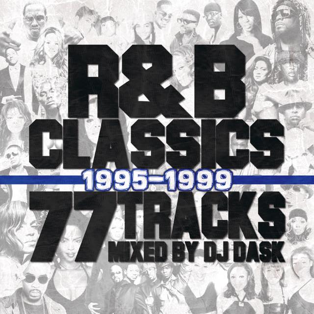 【R&Bクラシック77曲MIX!! ’95〜’99年】 DJ DASK / R&B CLASSICS 77 TRACKS 1995-1...