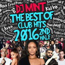 【2016年下半期クラブヒッツベストMIX!!!】 DJ Mint / THE BEST OF CLUB HITS 2016 2nd Half [DMTCD-3...