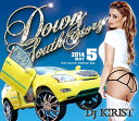 DJ KIRIST / DOWN SOUTH STORY 2014 MAY 【 MIXCD 】