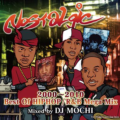 DJ MOCHI / Nostalgic - 2000〜2010 Best Of HIPHOP/R&B Mega Mix -【 MIXCD 】