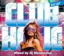 DJ MESMERIZE / Club Holic -Good Label- vol.2【超大人気！新旧クラブソングMIX!!】【MIXCD】