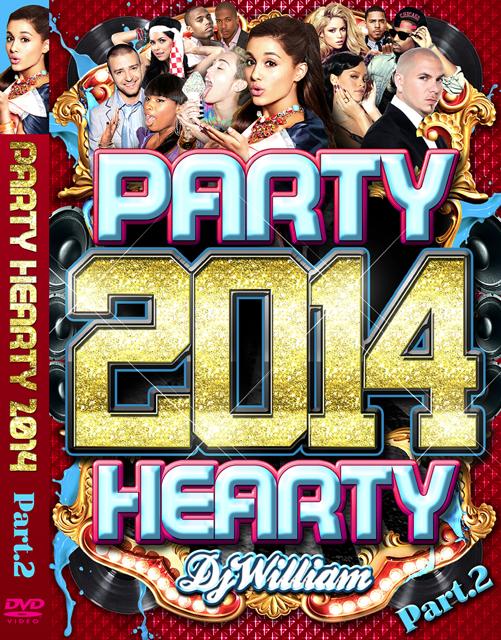 DJ William / PARTY HEARTY 2014 Part.2【 MIXDVD 】