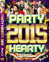 【超最新パーティーMIX!!!】DJ William / PARTY HEARTY 2015 Part.1【MIXDVD】