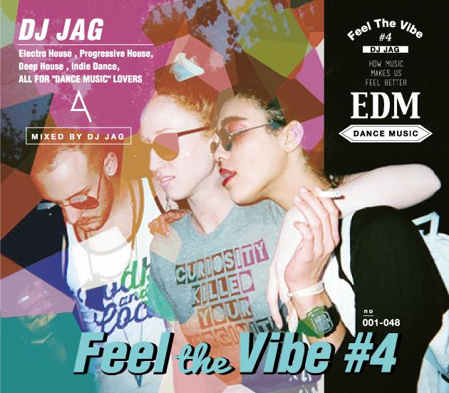 DJ JAG / Feel The Vibe #4【最新最速最先端”EDM” MIXの大本命シリーズ!】【MIXCD】