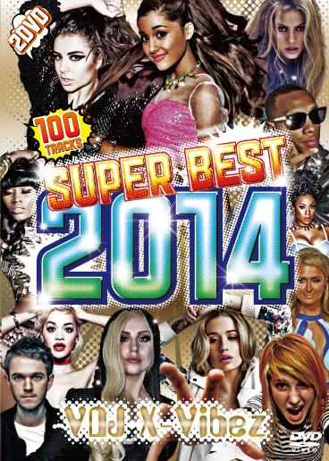 VDJ X-Vibez / SUPER BEST 2014!【2DVD×100曲全てパーティーチューン!!!】【MIXDVD】