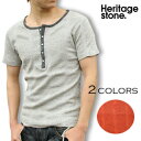 [期間SALE] Heritage stone/ヘリテージストーン フライスヘンリーTシャツ 811115[メンズ 半袖 Tシャツ カットソー ティーシャツ おしゃれ かっこいい 紳士 秋服 秋物 秋 冬服 冬物 冬 大人 彼氏 プレゼント]◆50%～59%