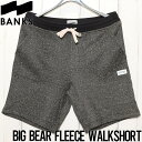 yNAXZ[z n[tpc XEFbgV[c BANKS oNX BIG BEAR FLEECE WALKSHORT WSE0043