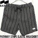 yNAXZ[z n[tpc V[c BANKS oNX PATHWAY STRIPE ELASTIC WALKSHORT WSE0039