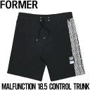  ストレッチショーツ ボードショーツ FORMER フォーマー MALFUNCTION 18.5 CONTROL TRUNK FBO-23302