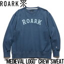  スウェットトレーナー クルーネック THE ROARK REVIVAL ロアークリバイバル MEDIEVAL LOGO CREW SWEAT RSWJ972 SLB 日本代理店正規品