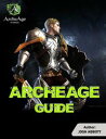 Archeage Guide【電子書籍】[ Josh Abbott ]