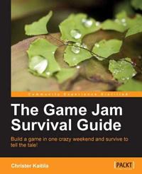 The Game Jam Survival Guide【電子書籍】[ Kaitila, Christer ]