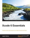 Xcode 6 Essentials【電子書籍】[ Jayant Varma ]