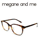 megane and me メガネアンドミー CORY TO メガネ フレーム 度付きメガネ 伊達メガネ レディース 日本製 本格眼鏡 （お取り寄せ）