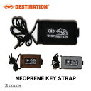 DESTINATION デスティネイション NEOPRENE KEY STRAP ネオプレーン キーストラップ