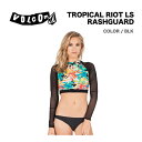 VOLCOM ボルコム TROPICAL RIOT LS RASHGUARD レディース ラッシュガード スイムウエアー ロングスリーブ 正規品