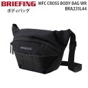  BRIEFING MFC CROSS BODY BAG WR ブリーフィング エムエフシー クロス ボディ バッグ ダブリューアール ショルダーバッグ クッション材搭載 BRA231L44