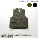 SALE セール 20%OFFスティルバイハンド LARGE POCKET PADDED VEST | メンズ ベスト メンズベスト カジュアル ミリタリー ミリタリーベスト ラージポケット ラージポケットベスト シンサレート シンサレートベスト 中綿 中綿ベスト シンプル ブランド 日本製