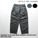 スティルバイハンド GARMENT DYED SEMI WIDE TAPERED EASY PANTS | メンズ パンツ メンズパンツ テーパード テーパードパンツ ワイド ワイドパンツ ワイドテーパードパンツ ガーメントダイ ガーメントダイパンツ イージー イージーパンツ ブランド 日本製