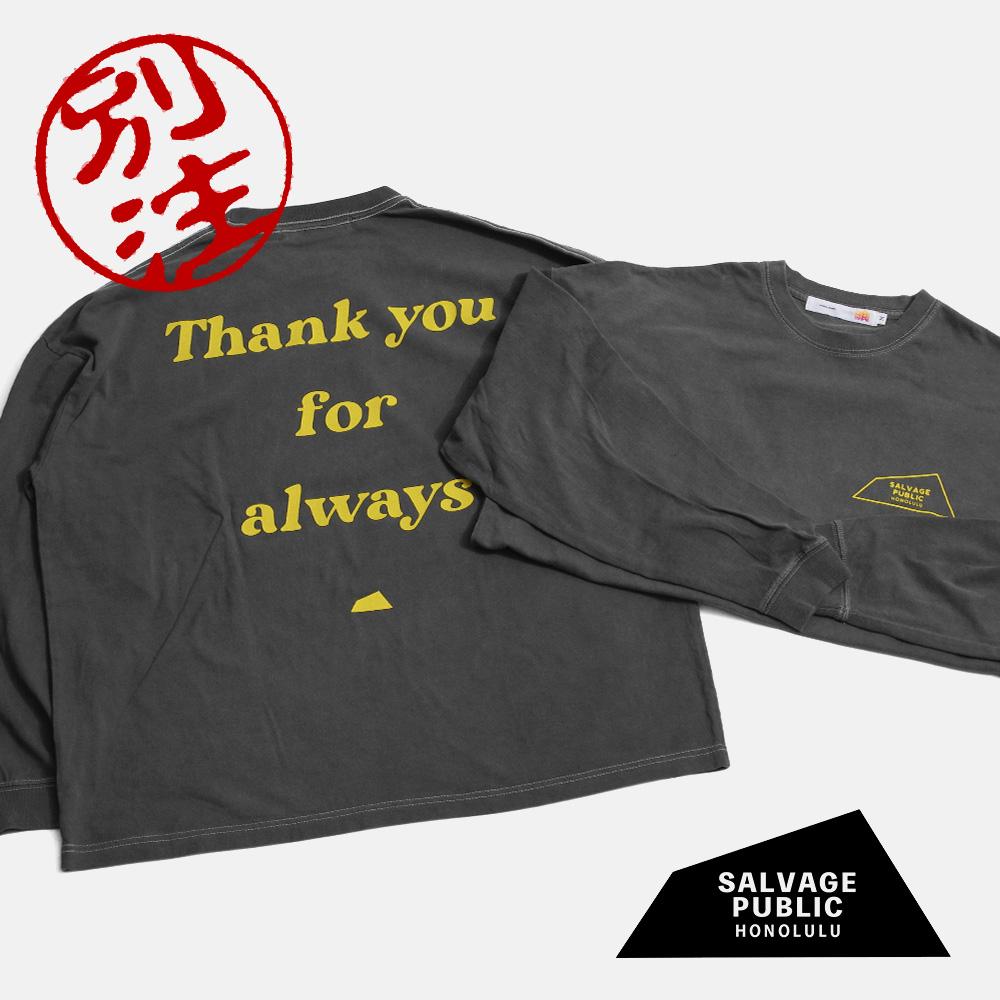 【SALVAGE PUBLIC サルヴェージ・パブリック】exclusive Limited Pigment L/S Tee Thank you for always 別注ピグメントロンTee サンキュー