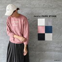 【SALE セール 40%OFF】PACIFIC PARK STORE パシフィックパークストアユースフル裏毛ヘムラウンドプルオーバー ORDINARY BUT...