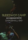 【中古】RUDEBWOY CAMP-DIG UP/SCENARIO RELEASE TOUR IN TOKYO- “DANCEHALL GIG” DVD