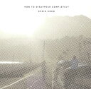 【中古】HOW TO DISAPPEAR COMPLETELY&REMIXIES