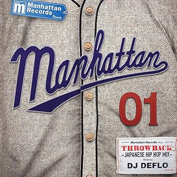 Manhattan★Records presents "THROWBACK"-Japanese Hip Hop Mix-VOL.1 mixed by DJ DEFLO（非常に良い）