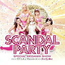【中古】SCANDAL PARTY -SPECIAL MEGAMIX SHOW- mixed by DJ LaLa Macaro-ni from BURLESQUE TOKYO