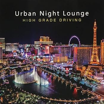 š(ɤ)Urban Night Lounge -HIGH GRADE DRIVING- -HIGH GRADE DRIVING-