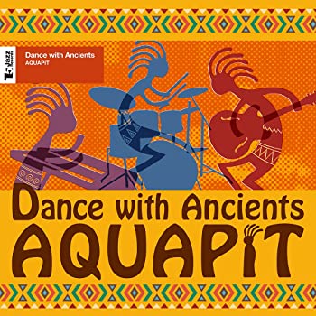 Dance with Ancients  AQUAPIT