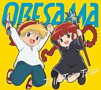 TVアニメ『魔法陣グルグル』OP主題歌「Trip Trip Trip」  ORESAMA: Artist; ORESAMA: Performer