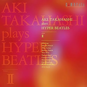 【中古】(未使用・未開封品)高橋アキ プレイズ ハイパー・ビートルズ volume II [CD] 高橋アキ(ピアノ)